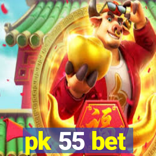 pk 55 bet